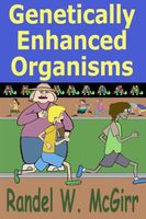Cover of Genetically Enhanced Organisms by Randel McGirr