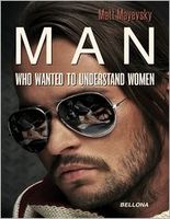 Cover of Man Who Wanted to Understand Women by Matt Mayevsky