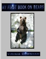 Cover of My First Book on Bears by Virinia Downham