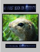 Cover of My First Book on Rodents by Virinia Downham