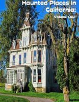 Cover of Haunted Places In California: Volume One by Sean Mosley