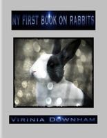 Cover of My First Book on Rabbits by Virinia Downham