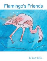 Cover of Flamingo's Friends by Cindy Omlor