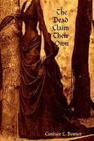 Cover of The Dead Claim Their Own by Candace L. Bowser