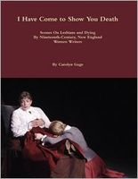 I Have Come to Show You Death: Scenes On Lesbians and Dying By Nineteenth-Century, New England Women Writers