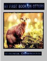 Cover of My First Book on Otters by Virinia Downham