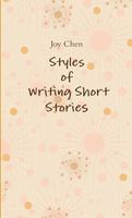 Cover of Styles of Writing Short Stories by Joy Chen