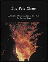 The Pele Chant: A Civilized Conversation In One Act