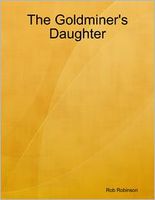 Cover of The Goldminer's Daughter by Rob Robinson