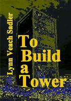 Cover of To Build a Tower by Lynn Veach Sadler