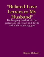 Cover of "Belated Love Letters to My Husband" by Regine Dubono