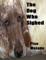 Cover of The Dog Who Sighed by Piso Mojado