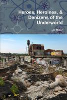 Cover of Heroes, Heroines, & Denizens of the Underworld by J.C. Miller