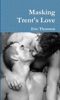 Cover of Masking Trent's Love by Eric Thornton