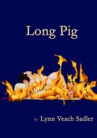 Cover of Long Pig by Lynn Veach Sadler