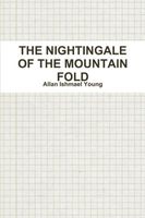 Cover of The NIGHTINGALE OF THE MOUNTAIN FOLD by Allan Ishmael Young