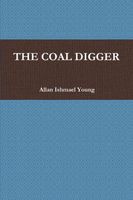 Cover of The COAL DIGGER by Allan Ishmael Young