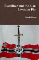 Cover of Excalibur and the Nazi Invasion Plot by Rob Robinson