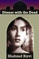 Cover of Dinner with the Dead by Shahzad Rizvi