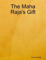 Cover of The Maha Raja's Gift by Kevin McGrath