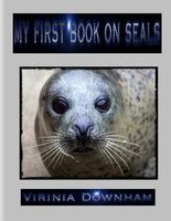Cover of My First Book on Seals by Virinia Downham