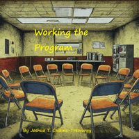 Cover of Working the Program by Joshua Calkins-Treworgy