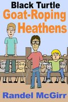 Cover of Goat-Roping Heathens by Randel McGirr