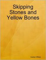 Skipping Stones and Yellow Bones