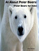 Cover of All About Polar Bears: by Sean Mosley