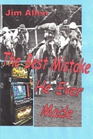 Cover of The Best Mistake He Ever Made by Jim Allen