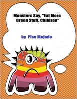 Cover of Monsters Say: "Eat More Green Stuff, Children" by Piso Mojado