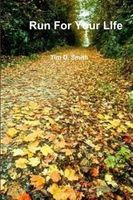 Cover of Run For Your LIfe by Tim D. Smith