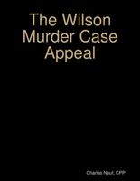 Cover of The Wilson Murder Case Appeal by Charles Neuf