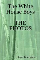 Cover of The White House Boys-The Photos by Roger Kiser