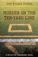 Cover of Murder on the Ten-Yard Line by John Stephen Strange