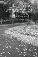 Cover of The Dark Streets of Jackson by Thom Futrell