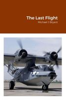 Cover of The Last Flight by Michael J. Bryant