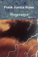 Cover of Frank Justice Rules Vengeance by Bob Furlin