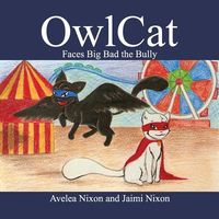 Cover of Owlcat Faces Big Bad the Bully by Avelea Nixon