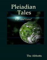 Pleiadian Tales - Life and Love!
