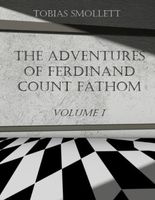 The Adventures of Ferdinand Count Fathom: Volume I