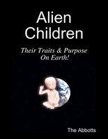 Alien Children - Their Traits & Purpose On Earth!