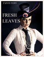 Cover of Fresh Leaves by Fanny Fern