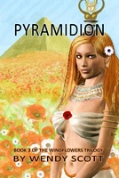 Cover of Pyramidion, Book 3 of The Windflowers Trilogy by Wendy Scott