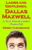 Cover of Ladies and Gentlemen, Dallas Maxwell by Derek Clendening