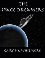 Cover of The Space Dreamers by Gary M. Whitmore