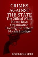Cover of Crimes Against the State by Roger Kiser