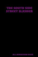 Cover of The South Side Street Slasher by M.E. Robertson-Hoon
