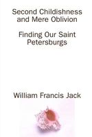 Cover of Second Childishness and Mere Oblivion by William Francis Jack