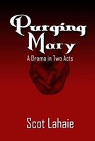 Cover of Purging Mary by Scot Lahaie